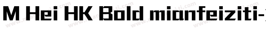 M Hei HK Bold mianfeiziti字体转换